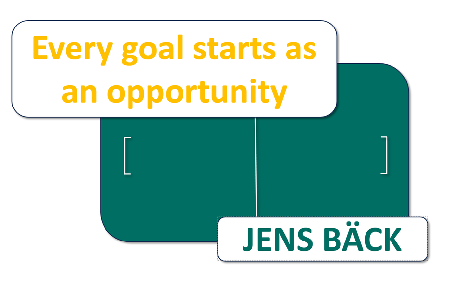 Every goal starts as an opportunity // Jens Bäck